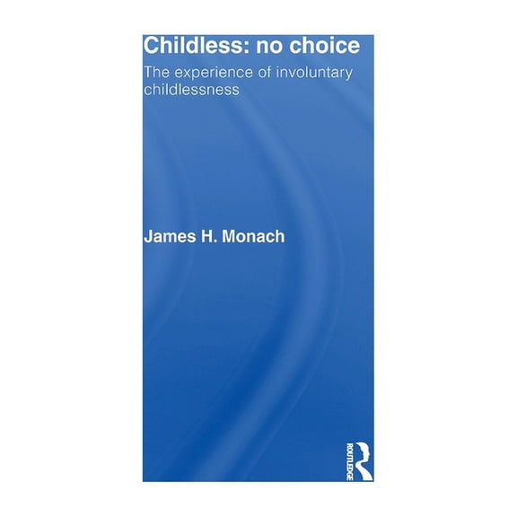 Childless: No Choice: The Experience of Involuntary Childlessness, (Paperback)