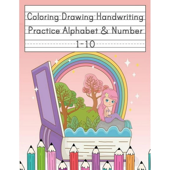 Coloring Drawing Handwriting Practice Alphabet & Number: Workbook For Preschoolers Pre K, Kindergarten and Kids Ages 3-5 Drawing And Writing With Cute