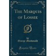 thumbnail image 1 of The Marquis of Lossie (Classic Reprint), 1 of 1
