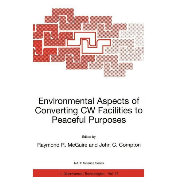 NATO Science Partnership Subseries: 1 Environmental Aspects of Converting Cw Facilities to Peaceful Purposes: Proceedings of the NATO Advanced Research Worksh, Book 37, (Hardcover)