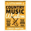 LITTLE BOOK OF COUNTRY MUSIC WISDOM, THE