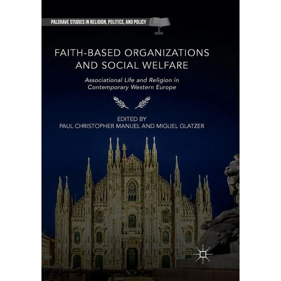 Palgrave Studies in Religion, Politics, Faith-Based Organizations and Social Welfare: Associational Life and Religion in Contemporary Western Europe, (Paperback)