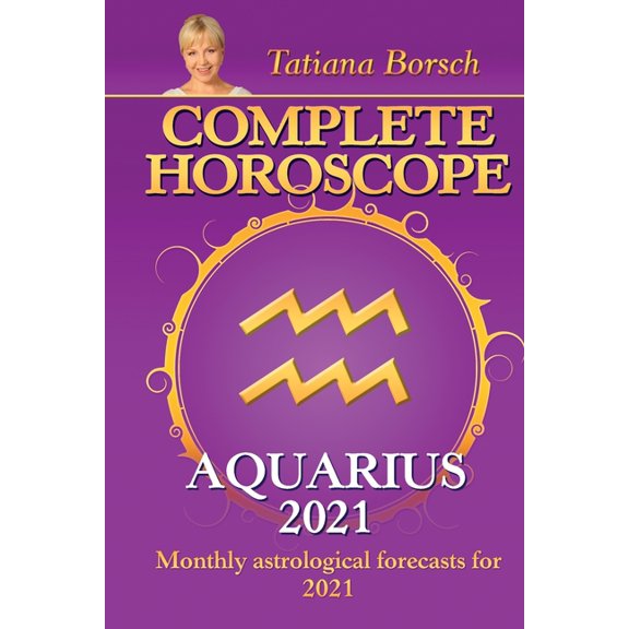 Complete Horoscope AQUARIUS 2021: Monthly Astrological Forecasts for 2021 (Paperback)