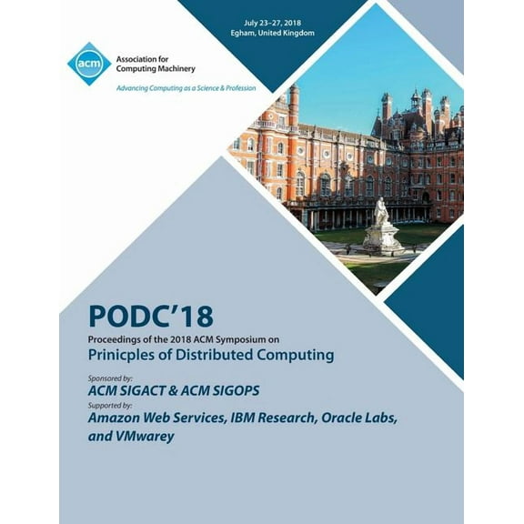 Podc '18: Proceedings of the 2018 ACM Symposium on Principles of Distributed Computing (Paperback)
