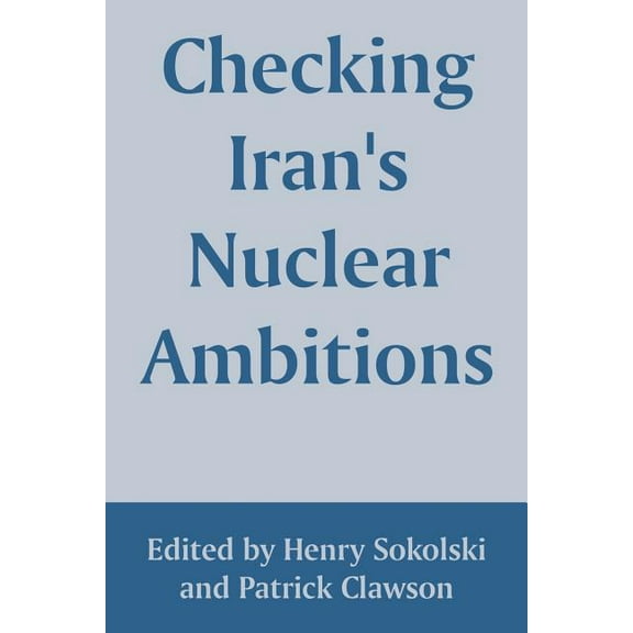 Checking Iran's Nuclear Ambitions (Paperback)