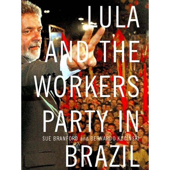 Lula and the Workers Party in Brazil, (Hardcover)