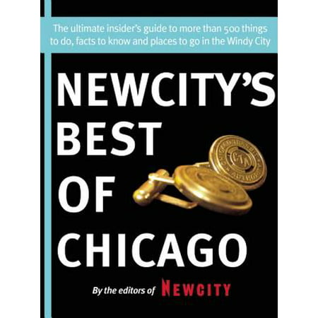 Newcity's Best of Chicago 2012: The ultimate insider's guide to more than 500 things to do, facts to know and places to go - (Best Places To Go In Austria)
