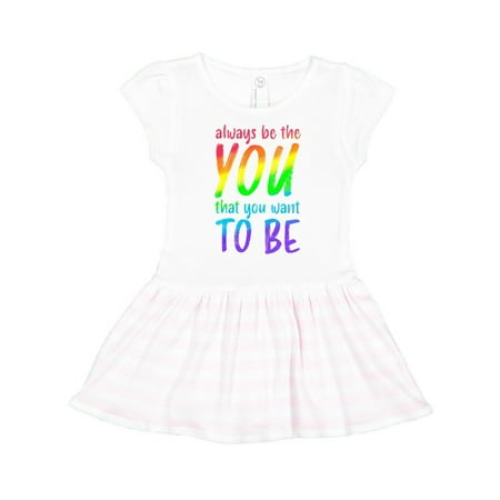 

Inktastic Always Be the You That You Want to Be- rainbow colors Gift Toddler Girl Dress