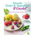 thumbnail image 4 of Adorable Fruits and Vegetables to Crochet: Create Delicious Decorations for Your Table, 4 of 4