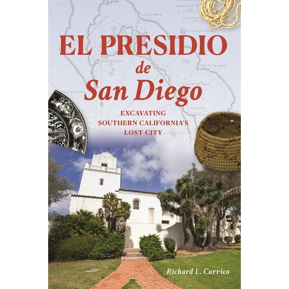 Landmarks El Presidio de San Diego: Excavating Southern California's Lost City, (Paperback)