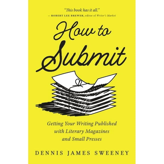How to Submit: Getting Your Writing Published with Literary Magazines and Small Presses, (Paperback)