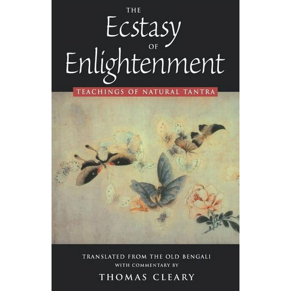 The Ecstasy of Enlightenment: Teaching of Natural Tantra, (Paperback)
