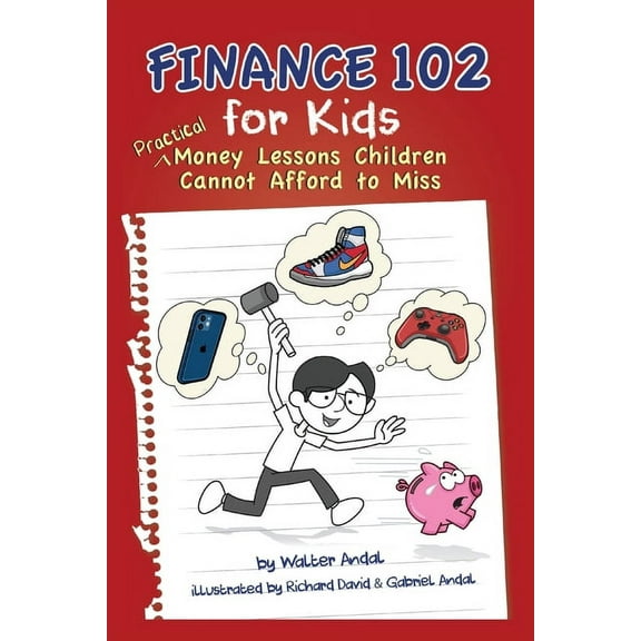 Finance 102 for Kids: Practical Money Lessons Children Cannot Afford to Miss, (Paperback)