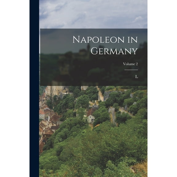 Napoleon in Germany; Volume 2 (Paperback)