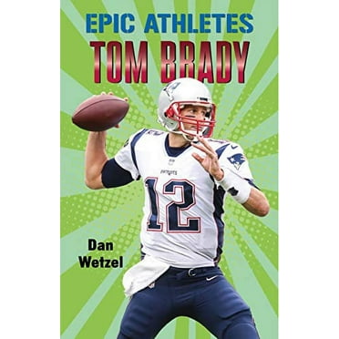 Epic Athletes: Tom Brady