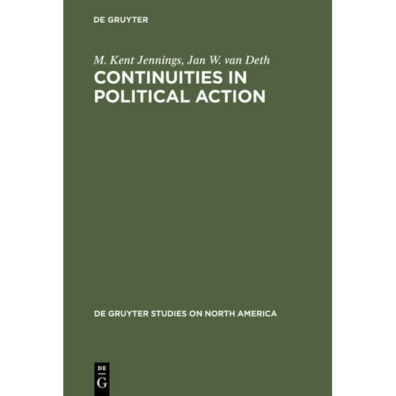 de Gruyter Studies On North America Continuities in Political Action: A Longitudinal Study of Political Orientations in Three Western Democracies, Book 5, (Hardcover)