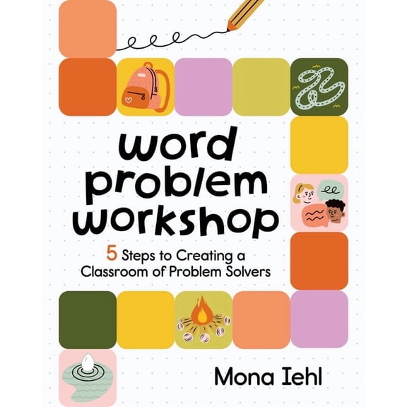 Word Problem Workshop: 5 Steps to Creating a Classroom of Problem Solvers, (Paperback)