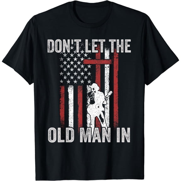 DON'T LET THE OLD MAN IN Vintage American flag Funny Creative Graphic T-Shirt