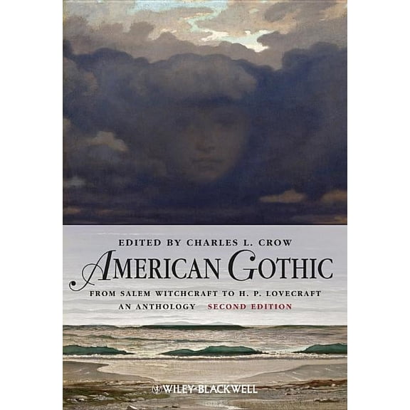 Blackwell Anthologies American Gothic: An Anthology from Salem Witchcraft to H. P. Lovecraft, Book 7, (Paperback)