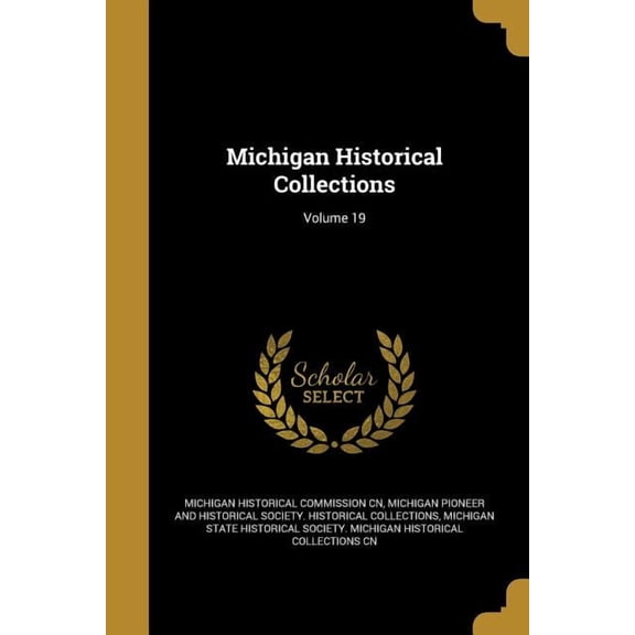 Michigan Historical Collections; Volume 19 (Paperback)