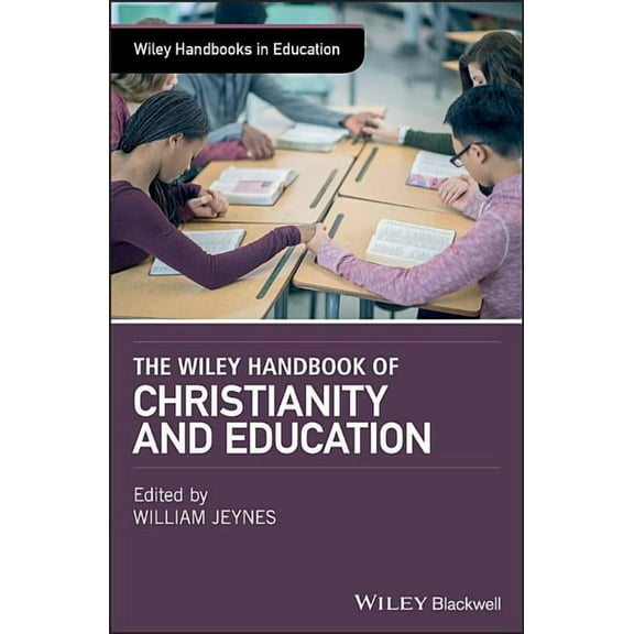 Wiley Handbooks in Education: The Wiley Handbook of Christianity and Education (Hardcover)