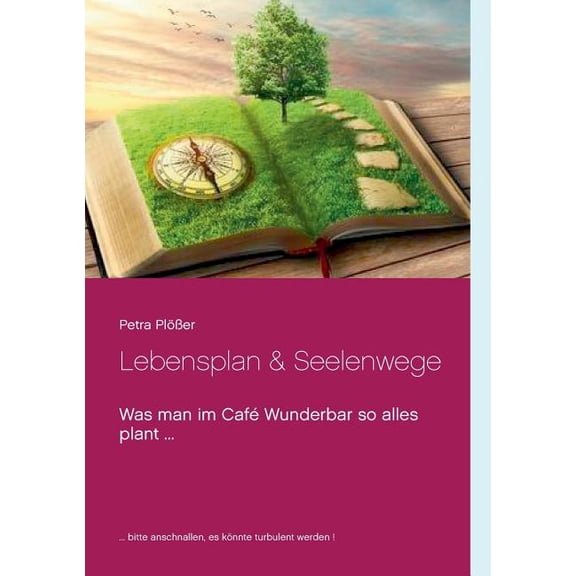 Lebensplan & Seelenwege: Was man im CafÃ© Wunderbar so alles plant ..., (Paperback)