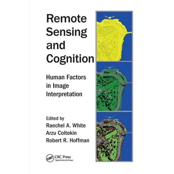 Remote Sensing and Cognition: Human Factors in Image Interpretation, (Paperback)
