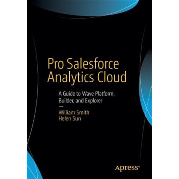 Pre-Owned Pro Salesforce Analytics Cloud: A Guide to Wave Platform, Builder, and Explorer (Paperback)