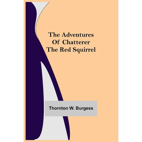 The Adventures of Chatterer the Red Squirrel, (Paperback)
