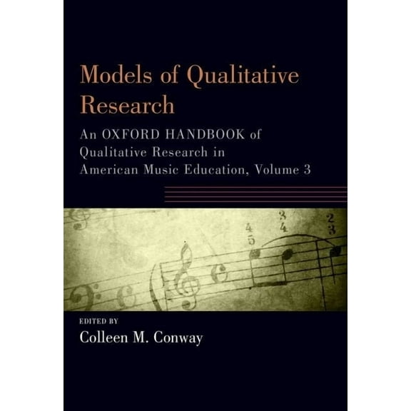 Oxford Handbooks Models of Qualitative Research: An Oxford Handbook of Qualitative Research in American Music Education, Volume 3, (Paperback)