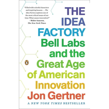 The Idea Factory : Bell Labs and the Great Age of American (Best Business Ideas In America)