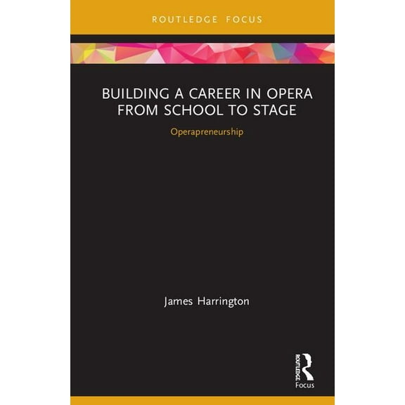 CMS Emerging Fields in Music Building a Career in Opera from School to Stage: Operapreneurship: CMS Emerging Fields in Music, (Hardcover)
