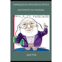 Formação Da Consciência Crítica : Uma Perspectiva Freireana (Paperback)