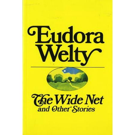 The Wide Net and Other Stories (Eudora Welty Best Short Stories)