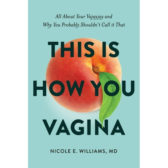 This Is How You Vagina: All about Your Vajayjay and Why You Probably Shouldn't Call It That (Paperback)