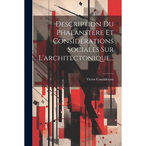 Description Du Phalanstère Et Considérations Sociales Sur L'architectonique... (Paperback)