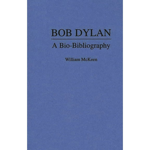 Popular Culture Bio-Bibliographies Bob Dylan: A Bio-Bibliography, (Hardcover)