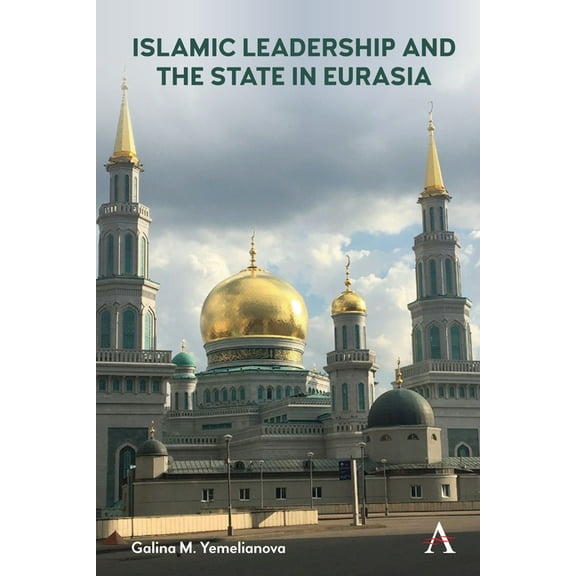 Islamic Leadership and the State in Eurasia, (Hardcover)