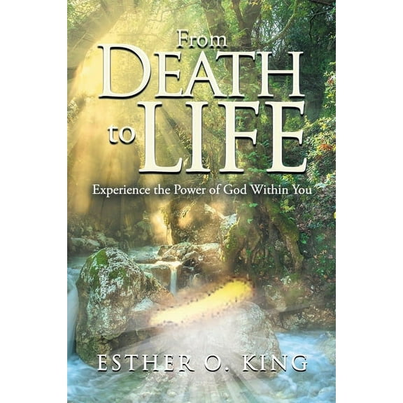 From Death to Life: Experience the Power of God Within You (Paperback)