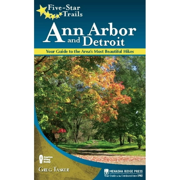 Five-Star Trails Five-Star Trails: Ann Arbor and Detroit: Your Guide to the Area's Most Beautiful Hikes, (Paperback)