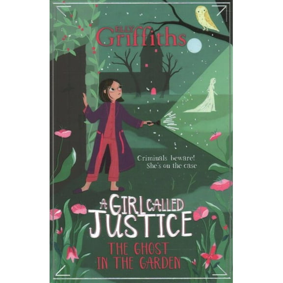 A Girl Called Justice (The Ghost in the Garden, Bk. 3)