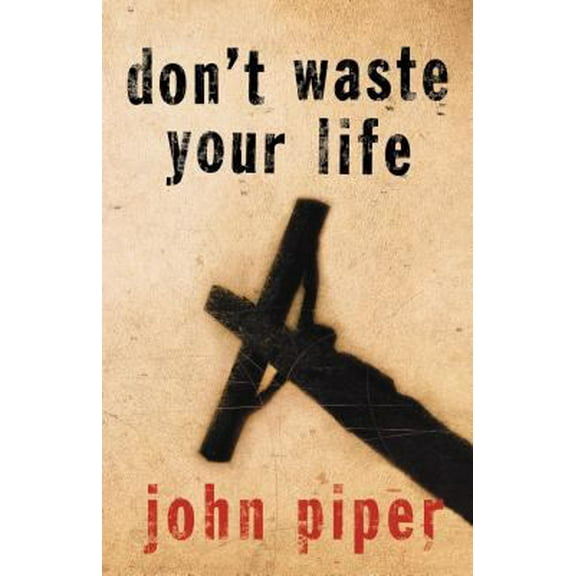 Pre-Owned Don't Waste Your Life (Gift Edition) (Paperback) 1581346107 9781581346107