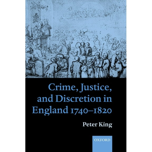 Crime, Justice, and Discretion in England 1740-1820, (Paperback)