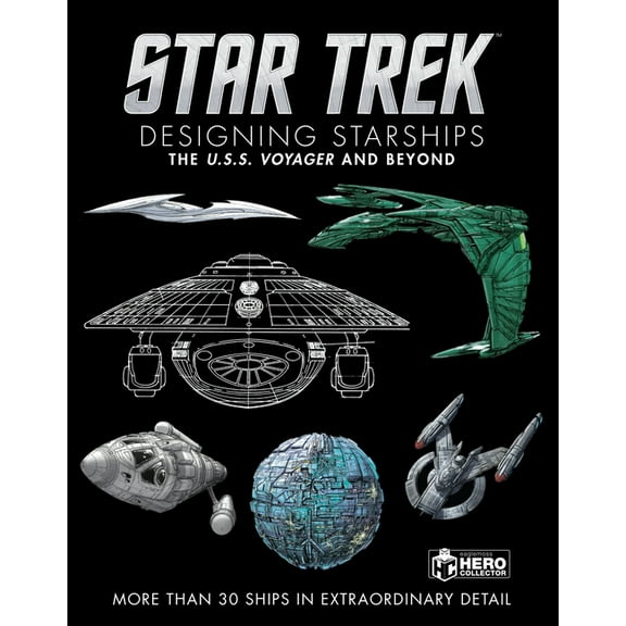 Star Trek Designing Starships Volume 2: Voyager and Beyond, (Hardcover)