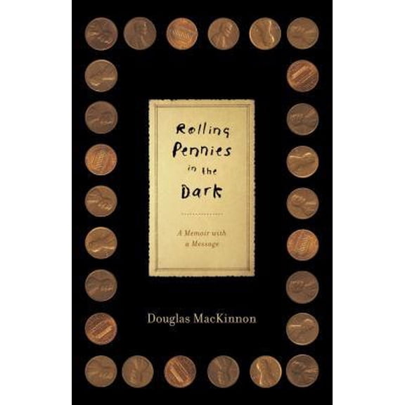 Pre-Owned Rolling Pennies in the Dark: A Memoir with a Message (Hardcover) 1451607881 9781451607888