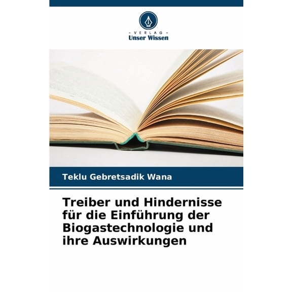 Treiber und Hindernisse für die Einführung der Biogastechnologie und ihre Auswirkungen, (Paperback)