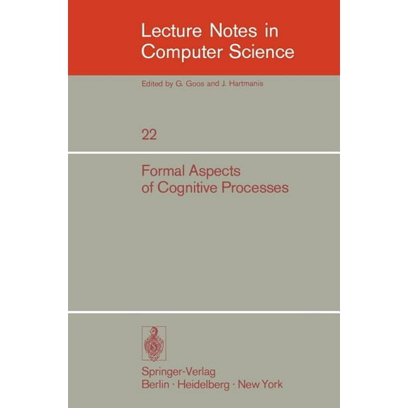 Lecture Notes in Computer Science Formal Aspects of Cognitive Processes: Proceedings, Interdisciplinary Conference, Ann Arbor, March 1972, Book 22, (Paperback)