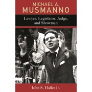 Michael A. Musmanno: Lawyer, Legislator, Judge, and Showman, (Hardcover)