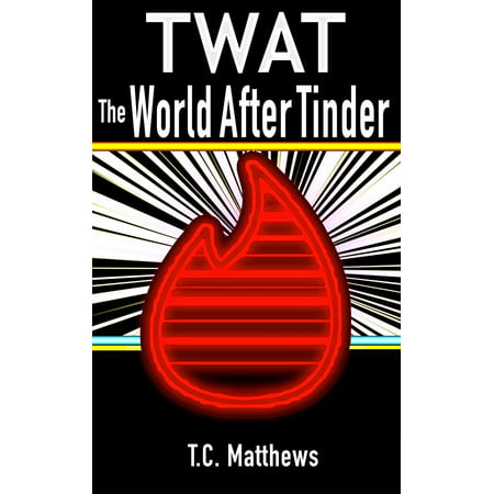 TWAT: The World After Tinder - eBook