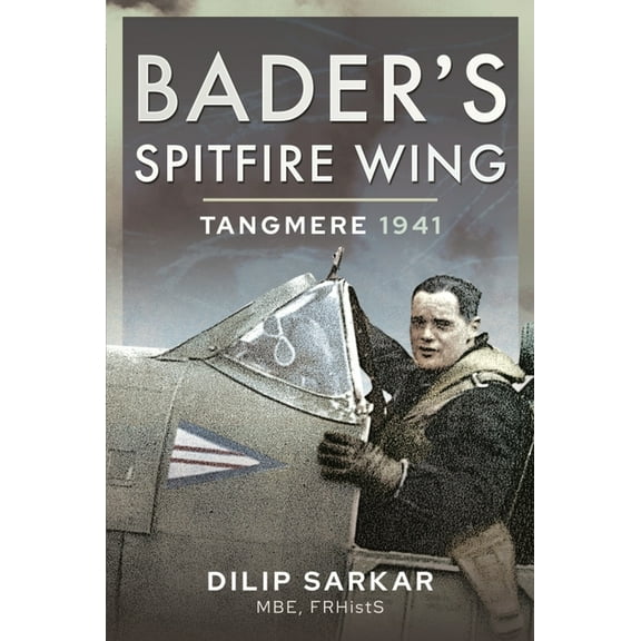 Bader's Spitfire Wing: Tangmere 1941 (Hardcover)
